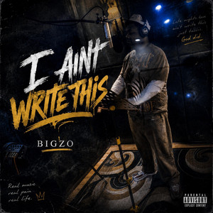 I aint write this by Bigzo