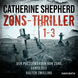Zons-Thriller 1-3 – Der Puzzlemörder von Zons, Erntezeit, Kalter Zwilling Audiobook
