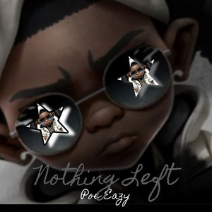 Nothing Left by Poe Eazy