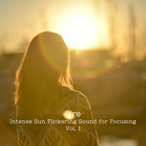 Fire: Intense Sun Flickering Sound for Focusing Vol. 1 album