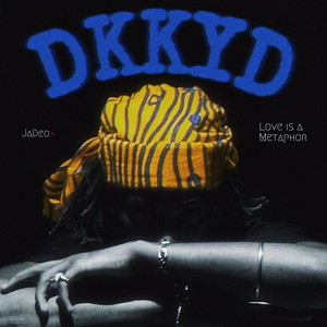 DKKYD (Love Is A Metaphor) by JaDeo