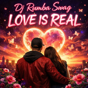 Love Is Real by DJ RUMBA SWAG