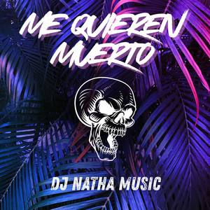 Me quieren muerto by Dj Natha Music