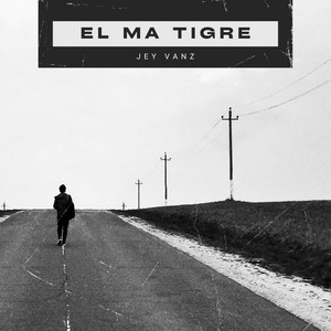 El Ma Tigre by Jey Vanz