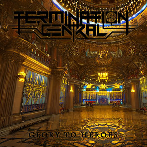 Termination Central — Glory to Heroes!