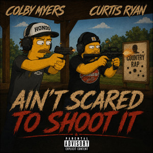 Ain’t Scared To Shoot It by Colby Myers, Curtis Ryan