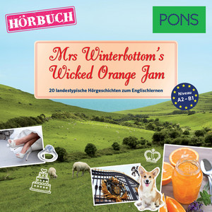PONS Hörbuch Englisch: Mrs Winterbottom's Wicked Orange Jam [20 landestypische Hörgeschichten zum Englischlernen (A2/B1)]