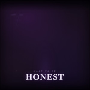 Hard to be Honest by Haze