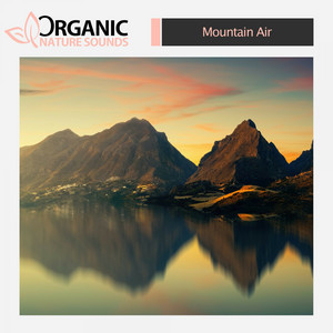Mountain Air - Sleep by Organic Nature Sounds