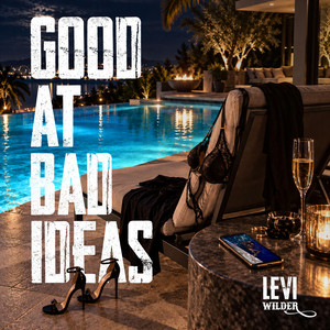 Good At Bad Ideas by Levi Wilder