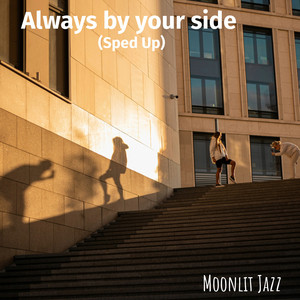 Always by your side - Sped Up by Moonlit Jazz
