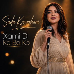 Xami Dl Ko Ba Ko by Sada Krmashani, Shvan Bzhar