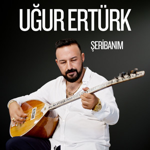 Uğur Ertürk - Şeribanım