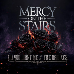 Do You Want Me - Gothic Mix by Mercy On The Stairs
