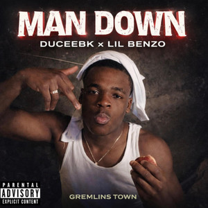 Man Down by Gremlins Town, Duce EBK, Lil Benzo