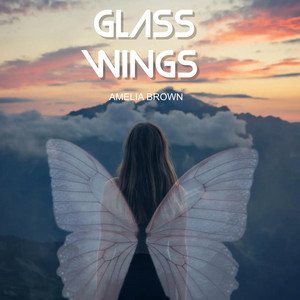 GLASS WINGS by AMELIA BROWN
