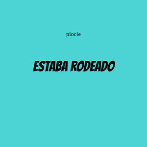 estaba rodeado by Piocle