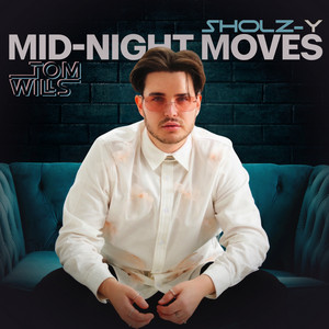 Mid-Night Moves - Radio version by Sholz-Y, Tom Wills