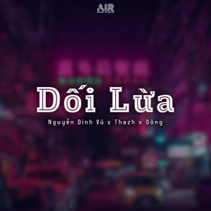 Dối Lừa (Thazh x Đông Remix) [feat. Air Media]