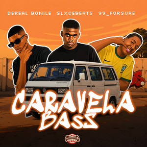 Caravela Bass by Slxcebeats, Dereal Bonile, 99_forsuRe