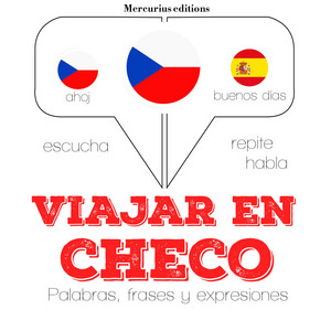 Viajar en Checo (Escucha, Repite, Habla : Curso de Idiomas)