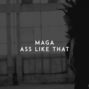 Ass Like That by Maga
