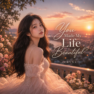 You Made My Life Beautiful by CRYNA