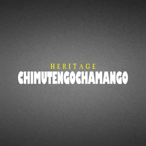 Heritage - CHIMUTENGOCHAMANGO (Cover)