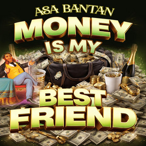 Money Is My Best Friend by Asa Bantan