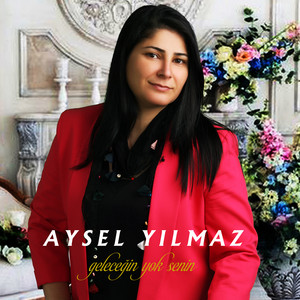 Geleceğin Yok Senin by Aysel Yılmaz