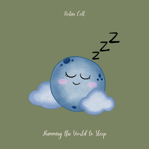 Humming the World to Sleep by Robin Colt