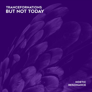 But Not Today by TranceFORnations