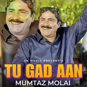 Mumtaz Molai - Tu Gad Aan