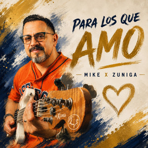 Para Los Que Amo by MIke X Zuniga