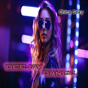Deejay Dance - Chica Sexy (Remastered 2022)