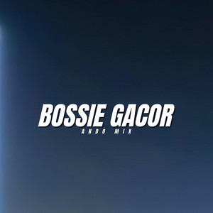 Bossie Gacor by Ando Mix