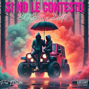 Si No Le Contesto by El kstro, Elefe la tinta de la calle