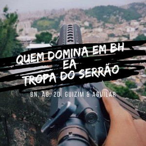 DJ BN SILVA - QUEM DOMINA EM BH EA TROPA DO SERRÃO (feat, AG, 2D, GUIZIM & AGUILAR)