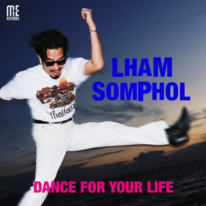 DANCE FOR YOUR LIFE by LHAM SOMPHOL 
