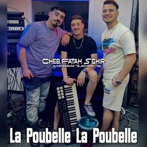 La Poubelle La Poubelle by Cheb Fatah Sghir, Mayssom Zaghbib