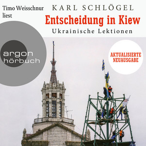 Entscheidung in Kiew [Ukrainische Lektionen - Aktualisierte und erweiterte Neuausgabe (Ungekürzte Lesung)]