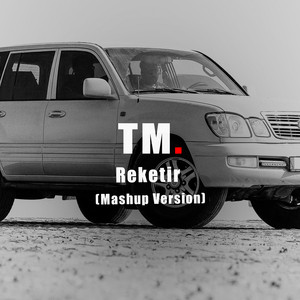 TM. - Reketir (Mashup Version)