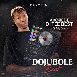 Felatis & Akorede DJ Teebest - Dojubole Beat (feat. My SOn)