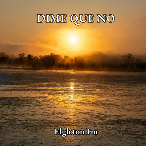 DIME QUE NO by Elgloton Fm