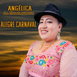 Angélica La Ecuatorianita - Alegre Carnaval