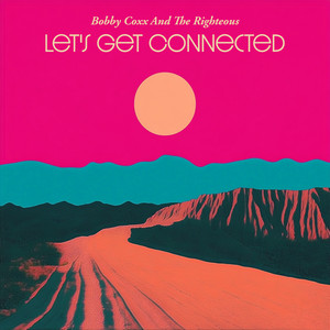 Bobby Coxx And The Righteous - Let’s Get Connected