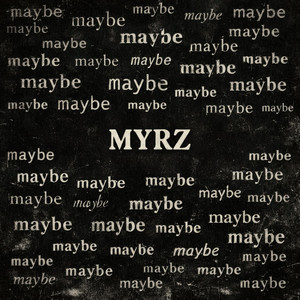 MayBe by MYRZ