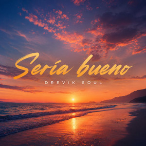 Seria bueno by Drevik Soul