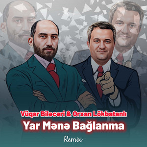 Vüqar Biləcəri - Yar Mənə Bağlanma (feat. Orxan Lökbatanlı) [Remix]