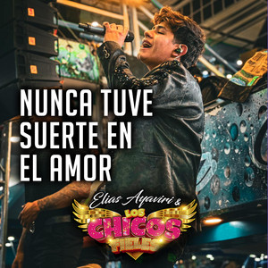 Los Chicos Fieles - Nunca Tuve Suerte En El Amor